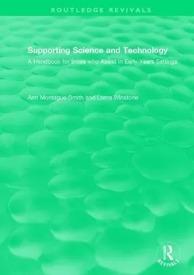 Supporting Science and Technology (1998): A Handbook for those who Assist in Early Years Settings