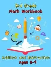 3rd Grade Math Workbook - Addition and Subtraction - Ages 8-9: Basic Math Problems, Daily Exercises to Improve Third Grade Math Skills