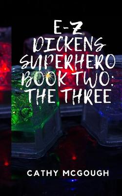 E-Z Dickens Superhero: Book Two: The Three