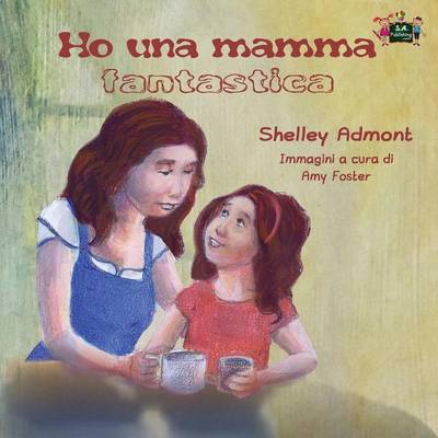 Ho Una Mamma Fantastica: My Mom Is Awesome (Italian Edition)