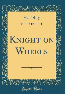 Knight on Wheels (Classic Reprint)