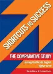 Shortcuts to Success: The Comparative Study: for Leaving Certificate English Higher Level