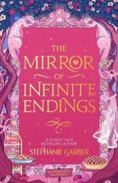 The Mirror of Infinite Endings: The highly anticipated return to the No. 1 Sunday Times bestselling Once Upon a Broken Heart series and the epic love story of Jacks and Evangeline