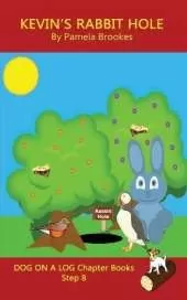 Kevin's Rabbit Hole Chapter Book: Sound-Out Phonics Books Help Developing Readers, including Students with Dyslexia, Learn to Read (Step 8 in a Systematic Series of Decodable Books)