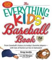 Everything Kids' Baseball Book: From Baseball's History to Today's Favorite Players--with Lots of Home Run Fun in Between!