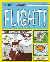 EXPLORE FLIGHT!: WITH 25 GREAT PROJECTS