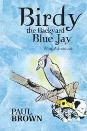 Birdy the Backyard Blue Jay: Wing Adventure