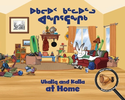 Ukaliq and Kalla at Home: Bilingual Inuktitut and English Edition