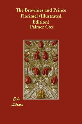 The Brownies and Prince Florimel (Illustrated Edition)