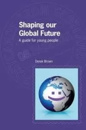 Shaping Our Global Future: A Guide for Young People