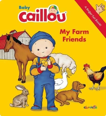 Baby Caillou: My Farm Friends: A Finger Fun Book
