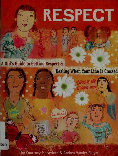 Respect: A Girl's Guide to Getting Respect and Dealing When Your Line is Crossed