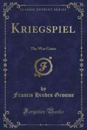 Kriegspiel: The War Game (Classic Reprint)