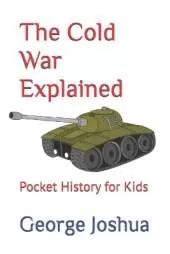The Cold War Explained: Pocket History for Kids