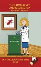 The Humbug Vet and Medic Shop Chapter Book: Sound-Out Phonics Books Help Developing Readers, including Students with Dyslexia, Learn to Read (Step 8 in a Systematic Series of Decodable Books)
