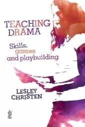 Teaching Drama: Skills, games and playbuilding
