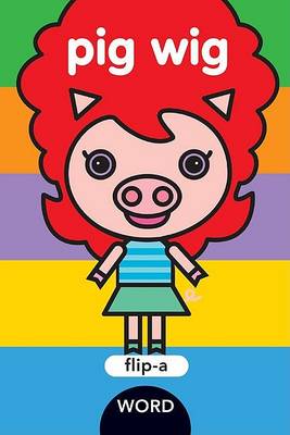 Flip a Word: Pig Wig