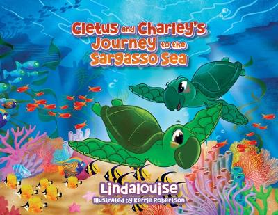 Cletus and Charley's Journey to the Sargasso Sea: Book 2 of the Cletus the Little Loggerhead Turtle Series