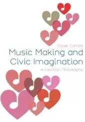 Music Making and Civic Imagination: A Holistic Philosophy