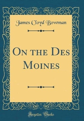On the Des Moines (Classic Reprint)