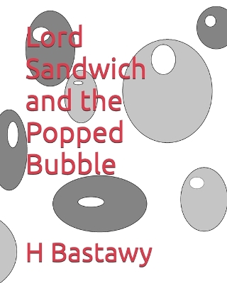 Lord Sandwich and the Popped Bubble