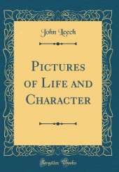 Pictures of Life and Character (Classic Reprint)