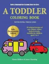 Simple Kindergarten Coloring Book for Boys: A toddler coloring book with extra thick lines: 50 original designs of cars, planes, trains, boats, and trucks (suitable for children aged 2 to 4)