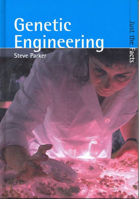 Just the Facts: Genetic Engineering Hardback