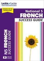 National 5 French Success Guide: Revise for Sqa Exams