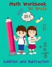 Addition and Subtraction - 1st Grade Math Workbook - Ages 6-7: Basic Math Skills, Addition and Subtraction Problem Worksheets, Kids Math Workbook