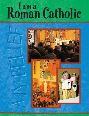 My Belief: I Am A Roman Catholic