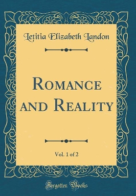Romance and Reality, Vol. 1 of 2 (Classic Reprint)