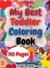 My Best Toddler Coloring Book: Amazing Coloring Books Activity for Kids, Fun with Numbers, Letters, Shapes, Animals, Fruits and Vegetables, Workbook for Toddlers & Kids, Page Large 8.5 x 11