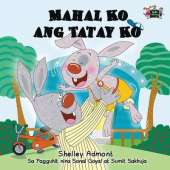 Mahal Ko Ang Tatay Ko: I Love My Dad (Tagalog Edition)