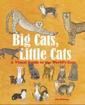 Big Cats, Little Cats: A Visual Guide to the World’s Cats