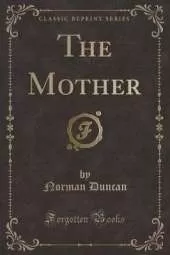 The Mother (Classic Reprint)