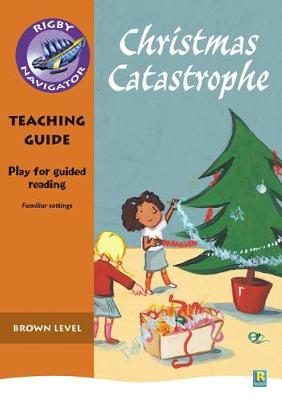 Navigator Plays: Year 3 Brown Level Christmas Catastrophe Teacher Notes