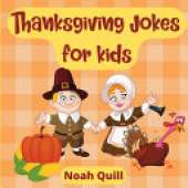 Thanksgiving jokes for kids: Laughs guaranteed with this children picture book filled with bright illustrations, puns and riddles for this special tradition!