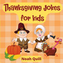 Thanksgiving jokes for kids: Laughs guaranteed with this children picture book filled with bright illustrations, puns and riddles for this special tradition!