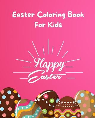 Easter Coloring Book For Kids: Easy and Fun Coloring Pages of Rabbits and Eggs for Little Kids Age 4-10, Girls and Boys, Preschool and Kindergarten 80 Pages