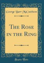 The Rose in the Ring (Classic Reprint)