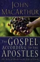 The Gospel According to the Apostles: The Role of Works in a Life of Faith