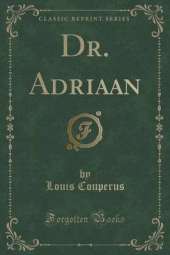 Dr. Adriaan (Classic Reprint)