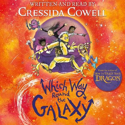 Which Way Round the Galaxy: The 'out-of-this-world' new series from the author of HOW TO TRAIN YOUR DRAGON