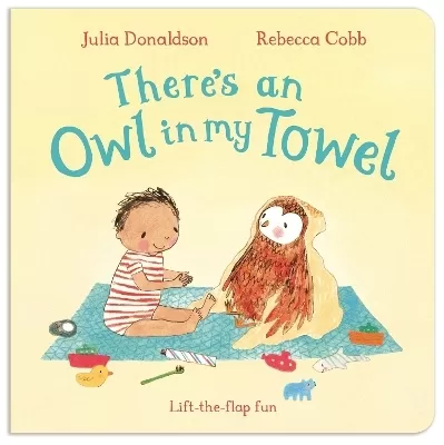 There's an Owl in My Towel: Lift-the-flap Fun