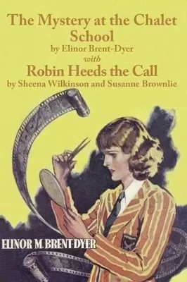 The Mystery at the Chalet School and Robin Heeds the Call