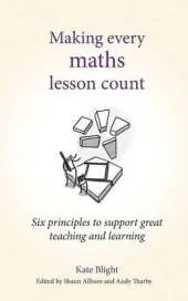 Making Every Maths Lesson Count: Six principles to support great teaching and learning