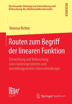 Routen Zum Begriff Der Linearen Funktion: Entwicklung Und Beforschung Eines Kontextgestutzten Und Darstellungsreichen Unterrichtsdesigns