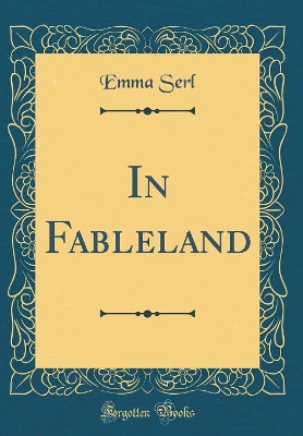 In Fableland (Classic Reprint)