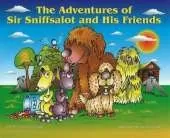 Adventures of Sir Sniffsalot and His Friends